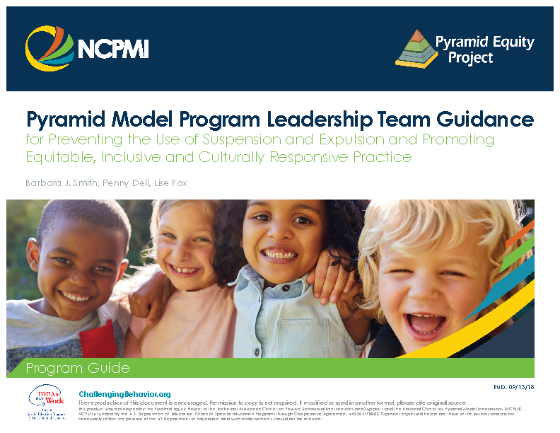 Pyramid Model PROGRAM Leadership Team Guidance for Preventing the Use of Suspension and Expulsion and Promoting Equitable, Inclusive and Culturally Responsive Practice