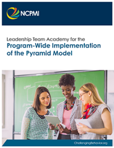 Thumbnail image of the cover page of the Leadership Team Academy for the Program-Wide Implementation of the Pyramid Model