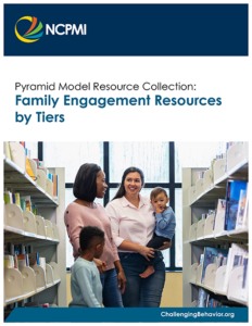 Pyramid Model Resource Collection: Family Engagement Resources by Tiers Cover page
